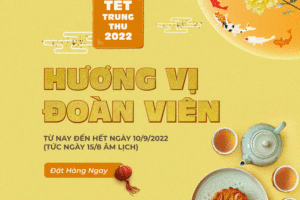 Tết Trung Thu 2022: Hương Vị Đoàn Viên