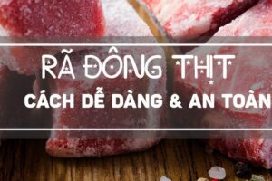 10 cách rã đông thịt nhanh, đơn giản, an toàn