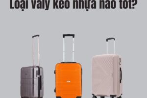 Valy kéo nhựa loại nào tốt? 5 loại vali nhựa bền bỉ, thách thức va đập