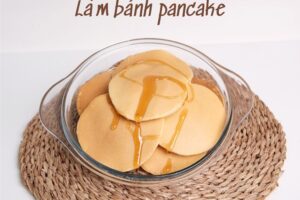 Cách làm bánh pancake không cần lo nướng thơm ngon tại nhà