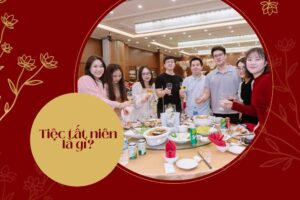 Tiệc tất niên là gì? Tìm hiểu phong tục ý nghĩa cuối năm